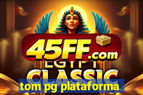 tom pg plataforma